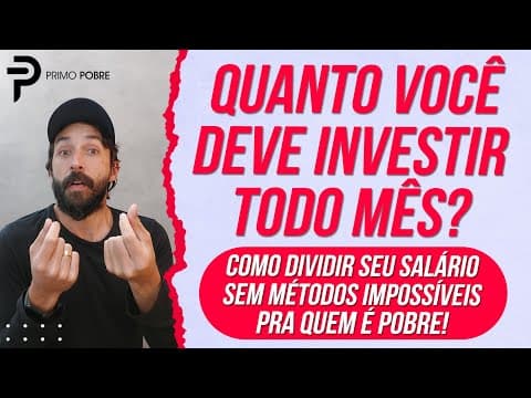 QUANTO VOCÊ DEVE INVESTIR TODO MÊS? (Métodos para Dividir seu Salário - Vídeo para quem É POBRE)