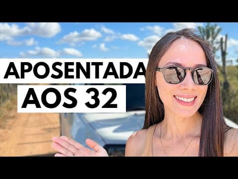 APOSENTADA AOS 32: Meu planejamento pra aposentar aos 32 anos