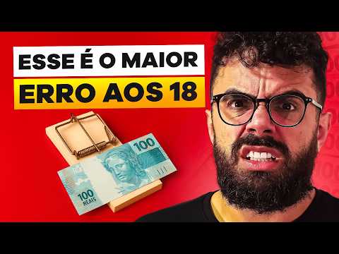7 ERROS FATAIS que você NUNCA deve cometer com seu DINHEIRO aos 18 ANOS | educação financeira 2026