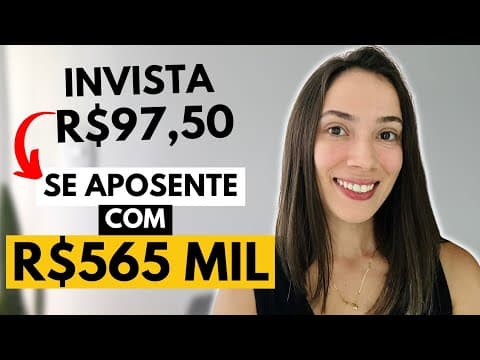 Como investir APENAS R$97,50 e se aposentar com R$565 MIL REAIS