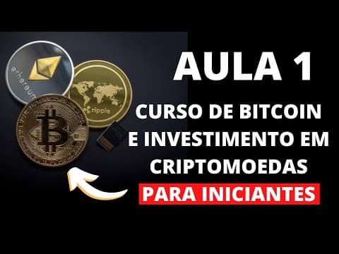 CURSO DE BITCOIN E INVESTIMENTO EM CRIPTOMOEDAS PARA INICIANTES – BITCOIN HOJE – AULA 1